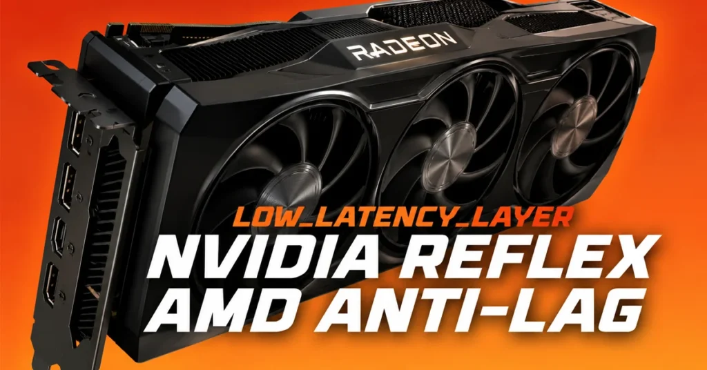 Tarjeta gráfica Radeon con tres ventiladores en un fondo naranja, destacando los textos "Low-Latency Layer" y "NVIDIA Reflex AMD Anti-Lag".