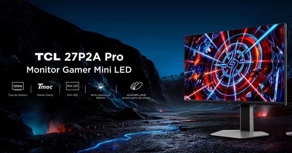 TCL 27P2A Pro, monitor gamer Mini LED con tasa de refresco de 320Hz y brillo máximo de 800 nits, ideal para juegos intensos.