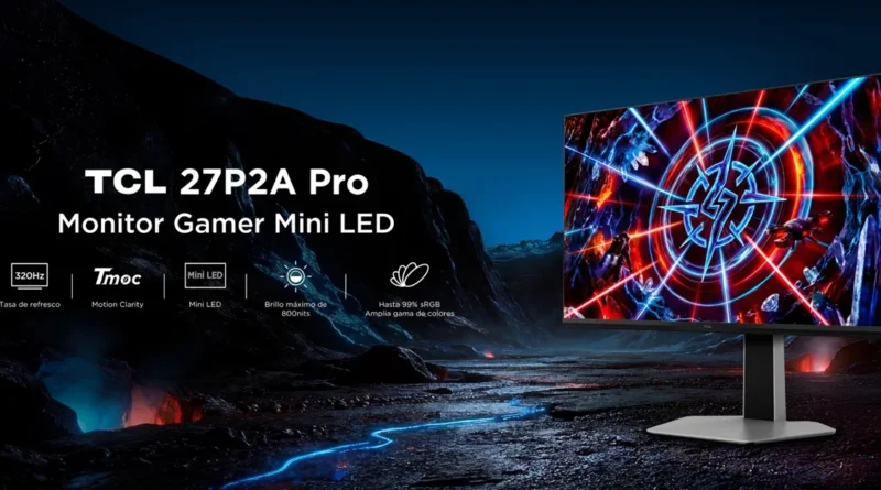 TCL 27P2A Pro, monitor gamer Mini LED con tasa de refresco de 320Hz y brillo máximo de 800 nits, ideal para juegos intensos.
